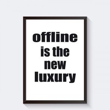 Offline is the new luxury poster