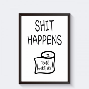 Shit happens roll with it frame zwart 1