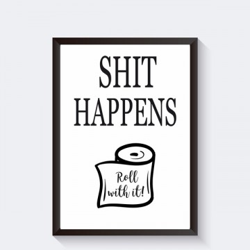 Shit happens roll with it frame zwart