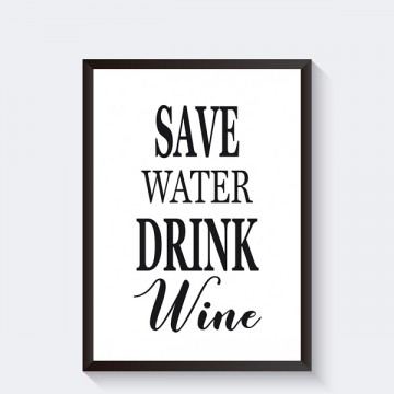 Tekstposter zwart wit keukendecoratie save water drink wine
