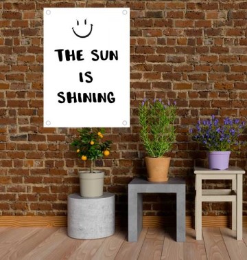 Tuin poster tekst quote the sun is shining